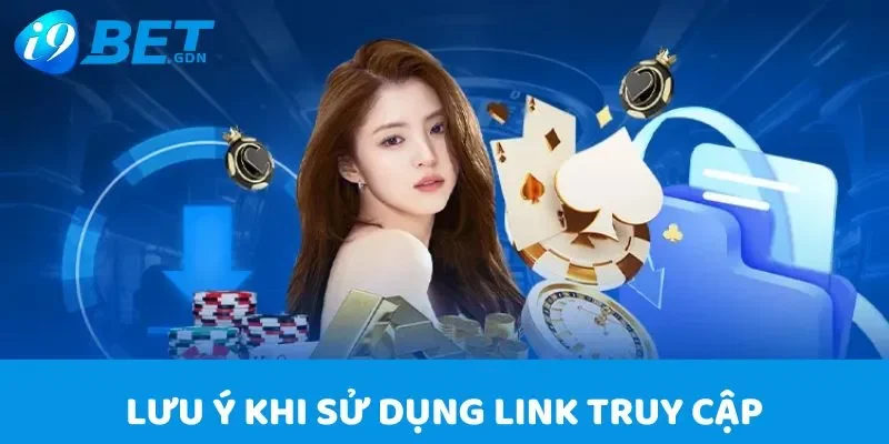 Link truy cập 3 Những lưu ý khi tham gia bằng link truy cập I9bet