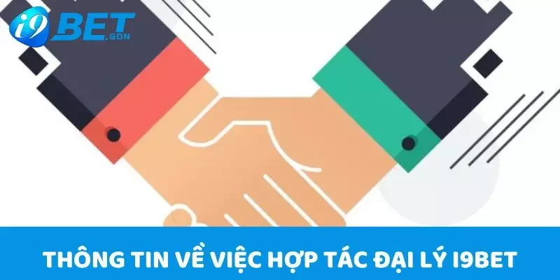 Hợp tác đại lý 1 Thông tin về việc hợp tác đại lý i9bet