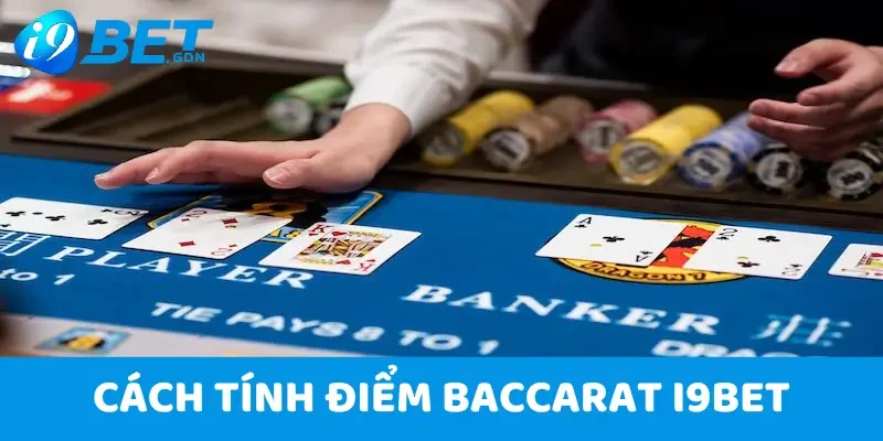 Baccarat I9bet - Trải Nghiệm Tại Casino Online Hot Nhất 2025 3 Cách tính điểm chi tiết của baccarat
