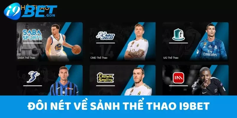 Thể Thao i9bet – Cơ Hội Làm Giàu Cực Nhanh Cho Cược Thủ 2 Đôi nét về sảnh thể thao i9bet