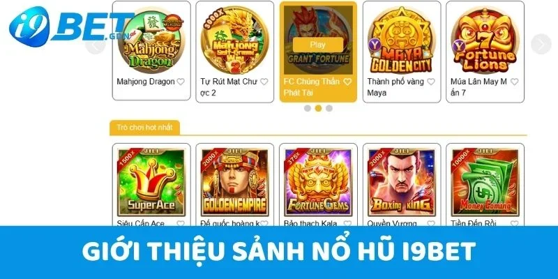 Nổ Hũ Trực Tuyến I9bet - Sân Chơi Đổi Thưởng Ăn Tiền Dễ Dàng 2 Giới thiệu sảnh Nổ hũ I9bet