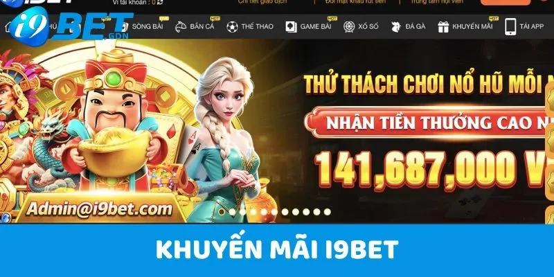 Khuyến mãi I9bet - Tổng hợp ưu đãi cực nóng tại nhà cái năm 2025 6 Khuyến mãi I9bet