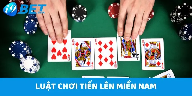 Bí quyết chơi Tiến Lên Miền Nam I9Bet - Từ cơ bản đến cao thủ 4 Tiến Lên Miền Nam là trò chơi bài phổ biến