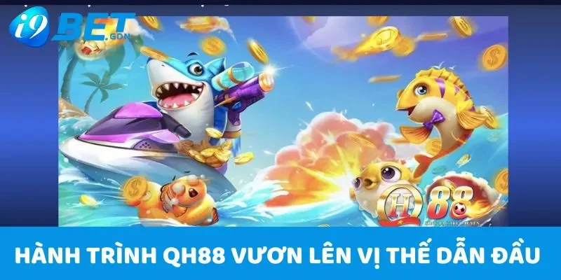 QH88 - Nhà cái phát triển vượt trội nhất đầu năm 2025 3 Hành trình QH88 vươn lên vị thế dẫn đầu