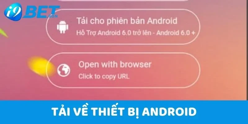 Tải App I9bet - Gia Nhập Sân Chơi Cá Cược Mọi Lúc, Mọi Nơi 4 Tải về thiết bị Android