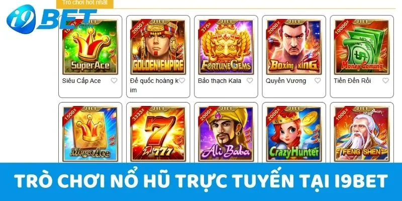 Nổ Hũ Trực Tuyến I9bet - Sân Chơi Đổi Thưởng Ăn Tiền Dễ Dàng 5 Trò chơi nổ hũ trực tuyến có mặt tại I9bet